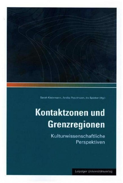 Kontaktzonen und Grenzregionen: Kulturwissenschaftliche Perspektiven (Bausteine aus dem Institut für Sächsische Geschichte und Volkskunde)