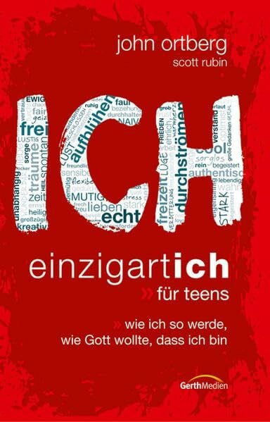 ICH - einzigartich. Für Teens: Wie ich so werde wie Gott wollte, dass ich bin.