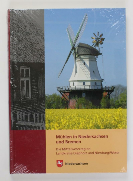 Mühlen in Niedersachsen und Bremen: Die Mittelweserregion | Landkreise Diepholz und Nienburg/Weser (Arbeitshefte zur Denkmalpflege in Niedersachsen)