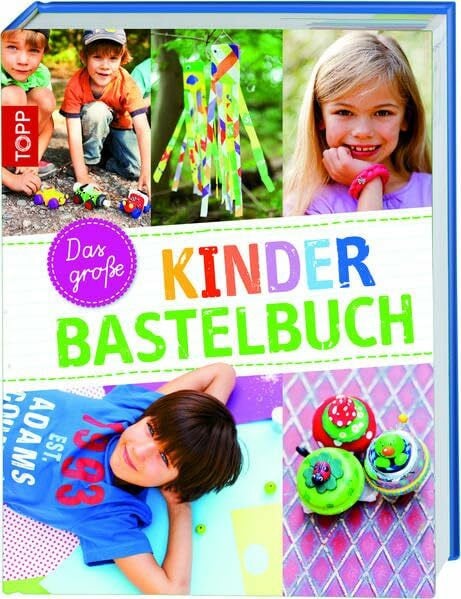 Das große Kinderbastelbuch: Das große Standardwerk des Kinderbastelns