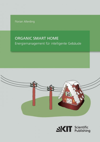 Organic Smart Home - Energiemanagement für Intelligente Gebäude: Dissertationsschrift