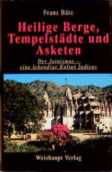 Heilige Berge, Tempelstädte und Asketen: Der Jainismus - eine lebendige Kultur Indiens