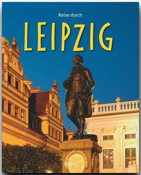 Reise durch Leipzig: Ein Bildband mit über 180 Bildern auf 140 Seiten - STÜRTZ Verlag