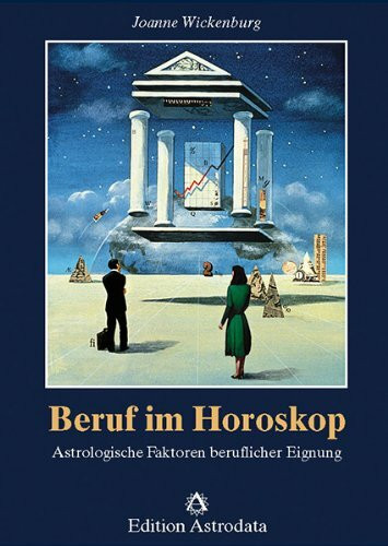 Beruf im Horoskop: Astrologische Faktoren beruflicher Eignung