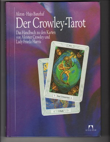 Der Crowley-Tarot. Das Handbuch zu den Karten von Aleister Crowley und Lady Frieda Harris