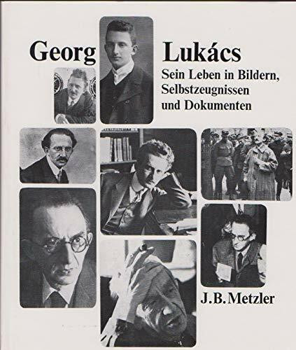 Georg Lukacs. Sein Leben in Bildern, Selbstzeugnissen und Dokumenten