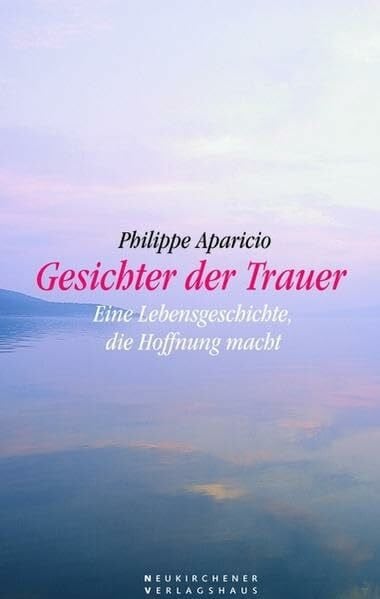Geschichter der Trauer. Eine Lebensgeschichte, die Hoffnung macht
