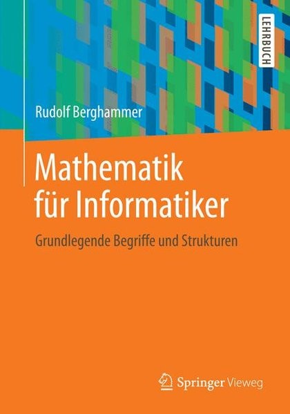 Mathematik für Informatiker: Grundlegende Begriffe und Strukturen
