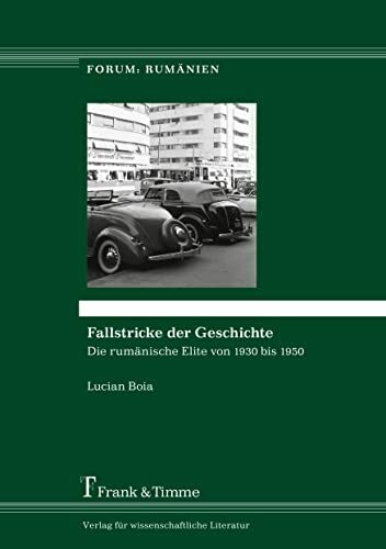 Fallstricke der Geschichte: Die rumänische Elite von 1930 bis 1950 (Forum: Rumänien)