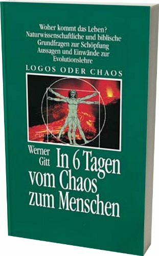 In 6 Tagen vom Chaos zum Menschen: Logos oder Chaos