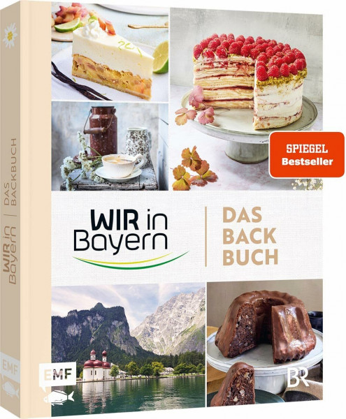 Wir in Bayern – Das Backbuch: 70 Lieblingsrezepte der TV-Konditor*innen – mit Profitipps rund ums Backen und Einblicken hinter die Kulissen