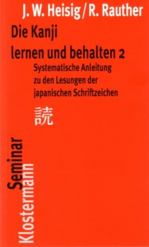 Die Kanji lernen und behalten 2: Systematische Anleitung zu den Lesungen der japanischen Schriftzeichen (Klostermann RoteReihe)