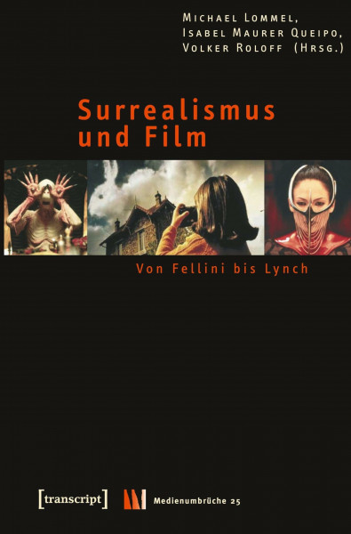 Surrealismus und Film: Von Fellini bis Lynch (Medienumbrüche)