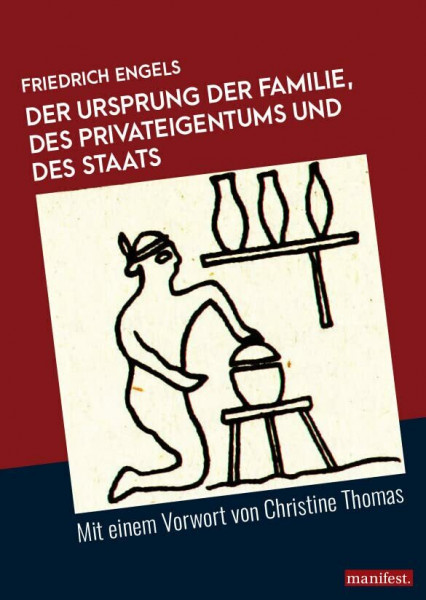 Der Ursprung der Familie, des Privateigentums und des Staats: Mit einem Vorwort von Christine Thomas (Marxistische Schriften)