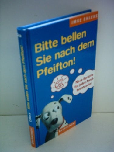 Imke Ehlers: Bitte bellen Sie nach dem Pfeiton! - Neue Sprüche für jeden Anrufbeantworter