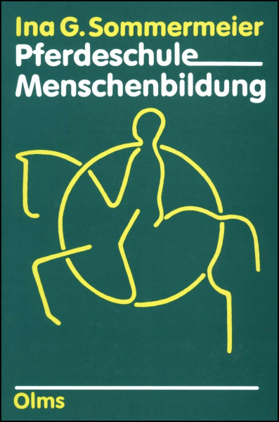 Pferdeschule - Menschenbildung: Wege zur Harmonie zwischen Mensch und Pferd (Nova Hippologica)