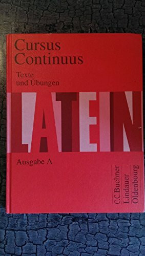 Cursus Continuus A / Unterrichtswerk für Latein: Cursus Continuus. Texte und Übungen. Ausgabe A