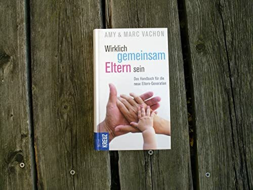 Wirklich gemeinsam Eltern sein: Das Handbuch für die neue Eltern-Generation