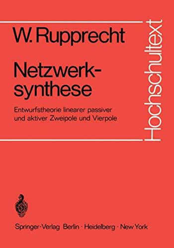 Netzwerksynthese: Entwurfstheorie linearer passiver und aktiver Zweipole und Vierpole (Hochschultext)