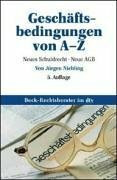 Geschäftsbedingungen von A-Z: Neues Schuldrecht – Neue AGB