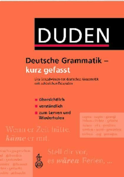 Duden - Deutsche Grammatik - kurz gefasst: Das Grundwissen der deutschen Grammatik mit zahlreichen Beispielen