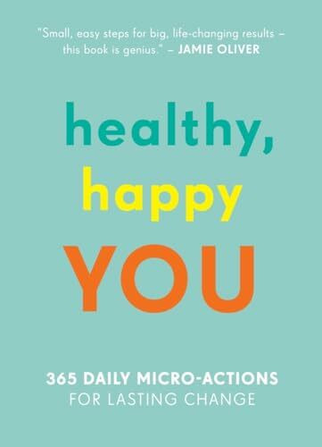 Healthy, Happy You: 365 Daily Micro-Actions for Lasting Change