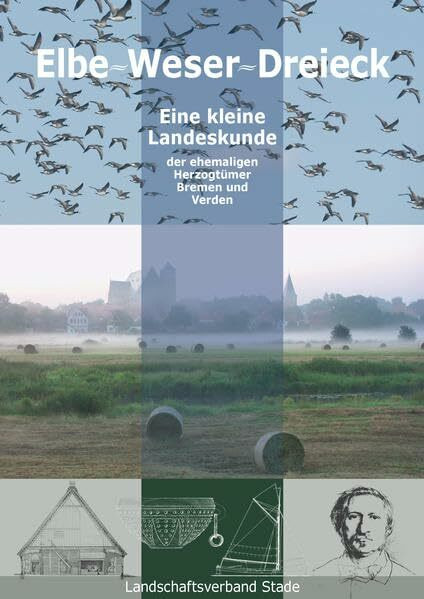 Elbe-Weser-Dreieck - eine kleine Landeskunde der ehemaligen Herzogtümer Bremen und Verden (Schriftenreihe des Landschaftsverbandes der ehemaligen Herzogtümer Bremen und Verden)