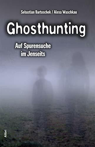Ghosthunting: Auf Spurensuche im Jenseits