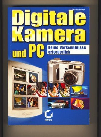 Digitale Kamera und PC: Foto-Praxis und Bildbearbeitung. Keine Vorkenntnisse erforderlich.