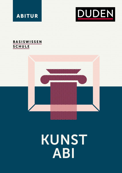 Basiswissen Schule – Kunst Abi: Das Standardwerk für die Sekundarstufe I und II.Leichter lernen für das Abitur. Alle relevanten Oberstufen-Themen für Kunst im Überblick
