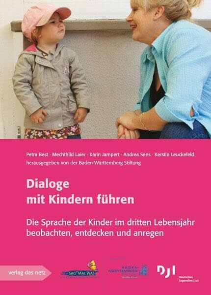 Dialoge mit Kindern führen: Die Sprache der Kinder im dritten Lebensjahr beobachten, entdecken und anregen