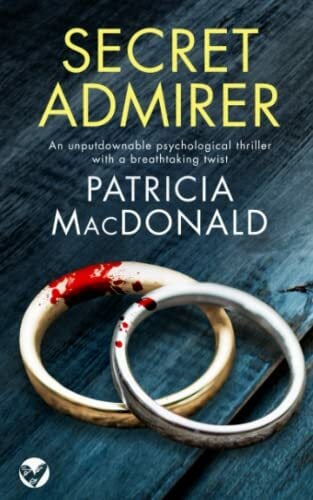 SECRET ADMIRER an unputdownable psychological thriller with a breathtaking twist (Totally Gripping Psychological Thrillers) SECRET ADMIRER an unputdownable psychological thriller with a breathtaking twist (Totally Gripping Psychological Thrillers)