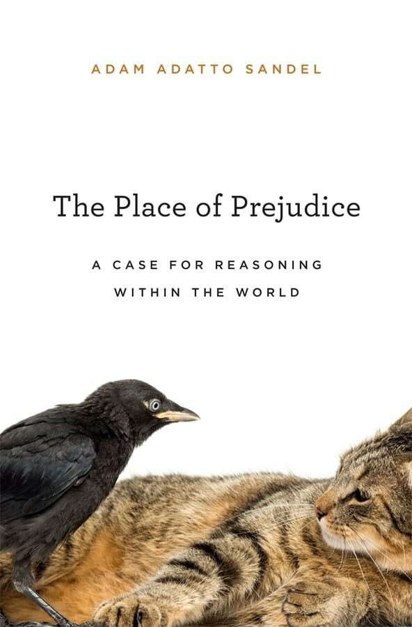 Harvard University Press The Place Of Prejudice, A Case For Reasoning Within The World