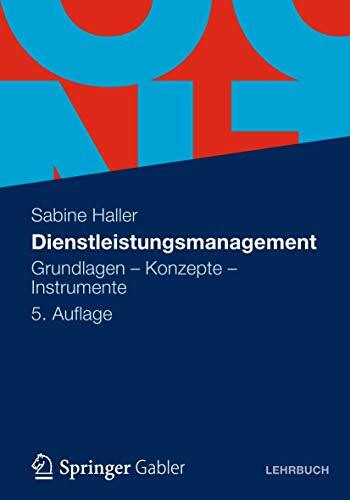 Dienstleistungsmanagement: Grundlagen - Konzepte - Instrumente (German Edition)