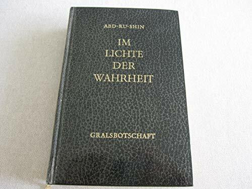 Im Lichte der Wahrheit. Gralsbotschaft. Einbändige Ausgabe
