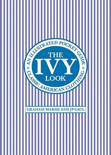 Ivy Look: Classic American Clothing - An Illustrated Pocket Guide