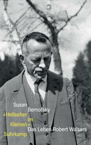 »Hellseher im Kleinen«: Das Leben Robert Walsers | Eine sorgfältig recherchierte und reich bebilderte Biografie | Der perfekte Einstieg in den Walser-Kosmos