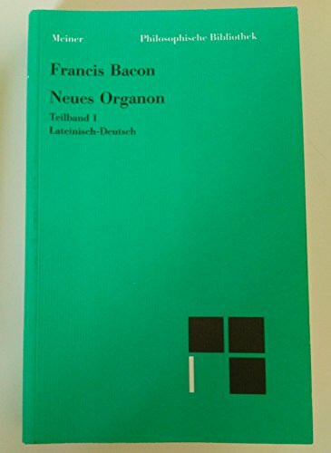 Neues Organon. Teilband 1: Zweisprachige Ausgabe (Philosophische Bibliothek)