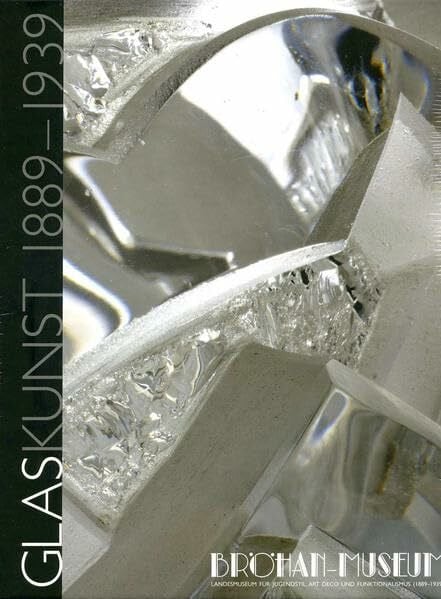 Glaskunst 1889-1939 (Bestandskataloge des Bröhan-Museums)