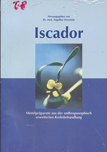 Iscador - Mistelpräparate aus der anthroposophisch erweiterten Krebsbehandlung