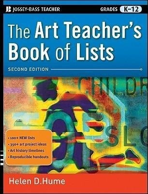 The Art Teacher's Book of Lists, Grades K-12 The Art Teacher's Book of Lists, Grades K-12