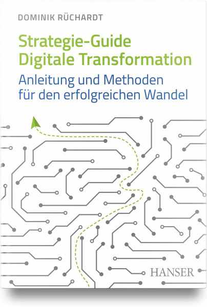 Strategie-Guide Digitale Transformation: Anleitung und Methoden für den erfolgreichen Wandel