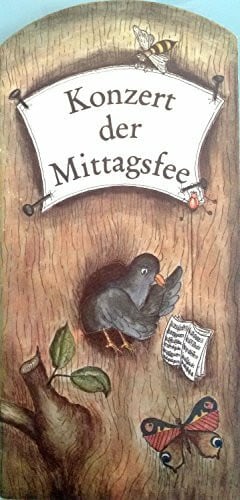 Konzert der Mittagsfee. Ein musikalisches Kinderbuch