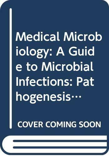 Medical Microbiology: A Guide to Microbial Infections : Pathogenesis, Immunity, Laboratory Diagnosis and Control