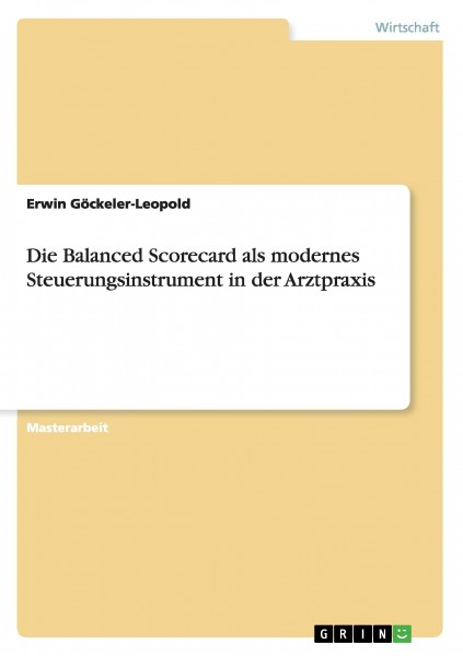 Die Balanced Scorecard als modernes Steuerungsinstrument in der Arztpraxis