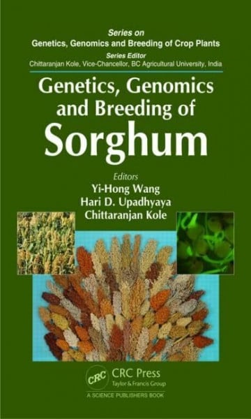Genetics, Genomics and Breeding of Sorghum (Genetics, Genomics and Breeding of Crop Plants)