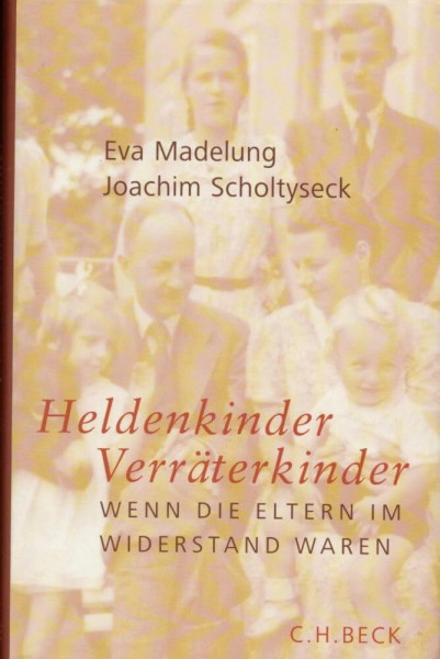 Heldenkinder, Verräterkinder: Wenn die Eltern im Widerstand waren
