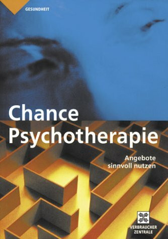Chance Psychotherapie: Angebote sinnvoll nutzen