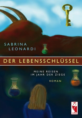 Der Lebensschlüssel: Meine Reisen im Jahr der Ziege