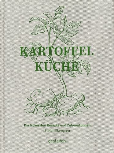 Kartoffelküche: Die leckersten Rezepte und Zubereitungen